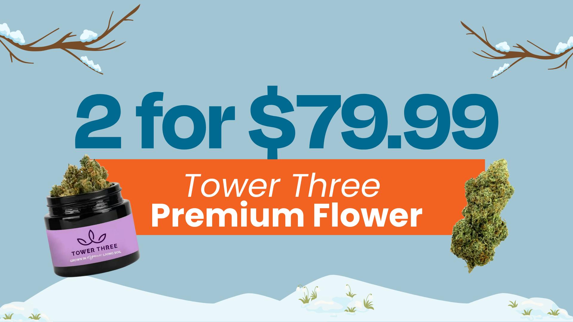 2 for $79.99 - Tower Three Premium 3.5G flower