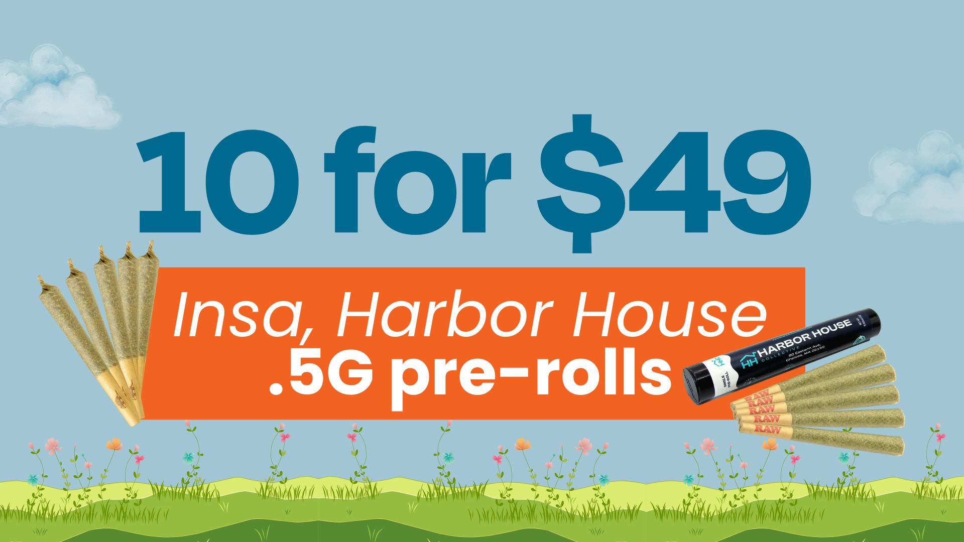 10 for $49 - Insa and Harbor House  .5G pre-rolls