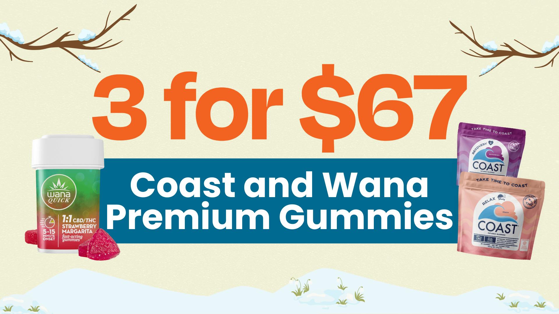 3 for $67 – Coast and Wana Premium Gummies