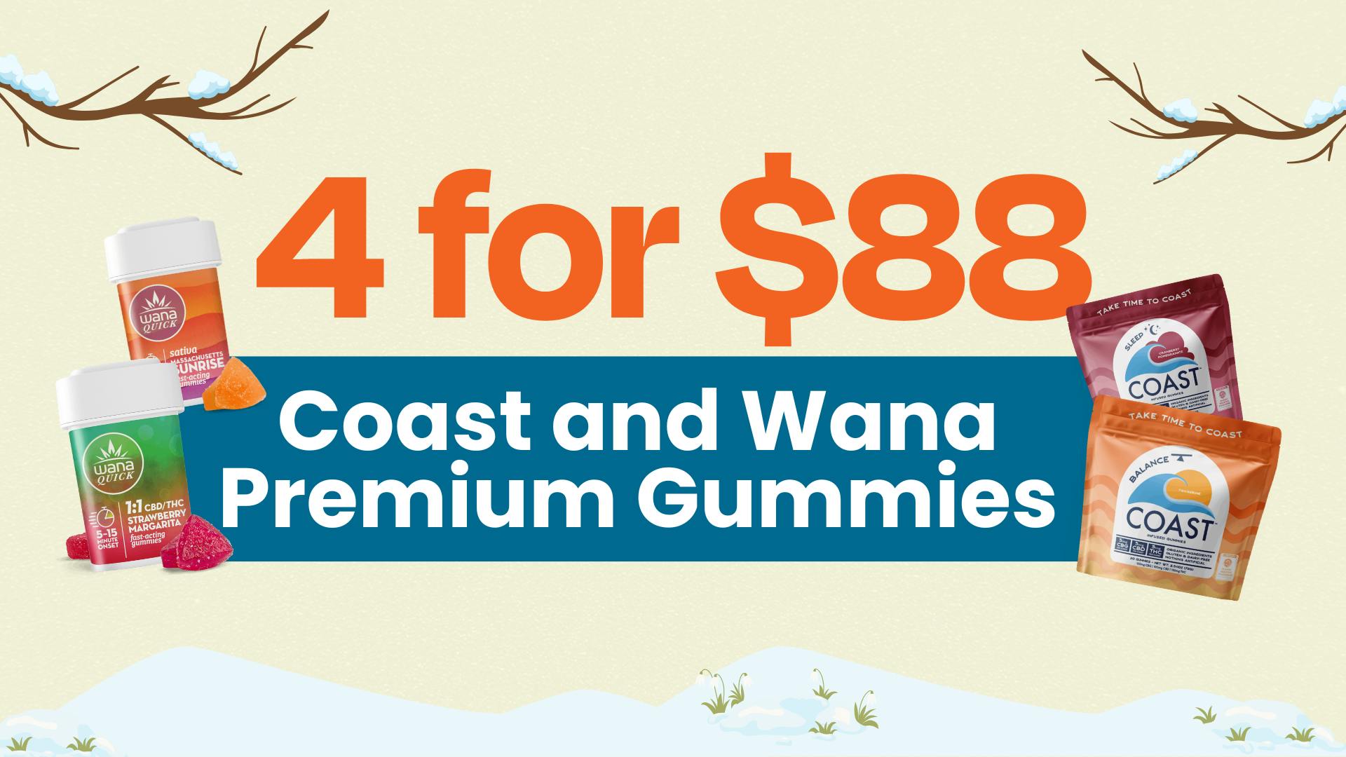 4 for $88 – Coast and Wana Premium Gummies